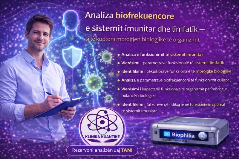 Si të kuptoni mbrojtjen biologjike të organizmit, analizë biofrekuencore sistemi imunitar, analizë sistem limfatik, Biophilia Tracker X5 Ultra, analizë imuniteti biofrekuencore, Klinika Kuantike Tiranë, analizë funksionale imuniteti
